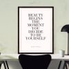 Beauty begins the moment you decide to be yourself quote wall art print, in brush lettering, black and white and contemporary.