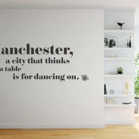 Manchester a city that thinks a table is for dancing on 5 Wall Sticker