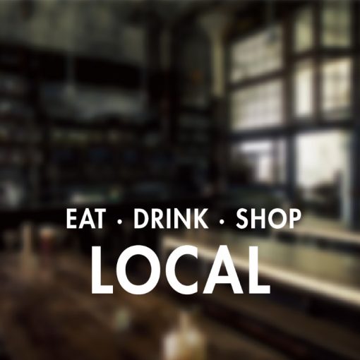EAT DRINK SHOP LOCAL SIGN-01-window sticker decal